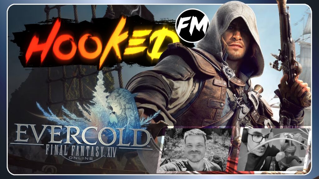 Hooked FM #568 – AC: Black Flag Resynced, Final Fantasy XIV Evercold, Vampire Crawlers, Titanium Court, Kiln & mehr!